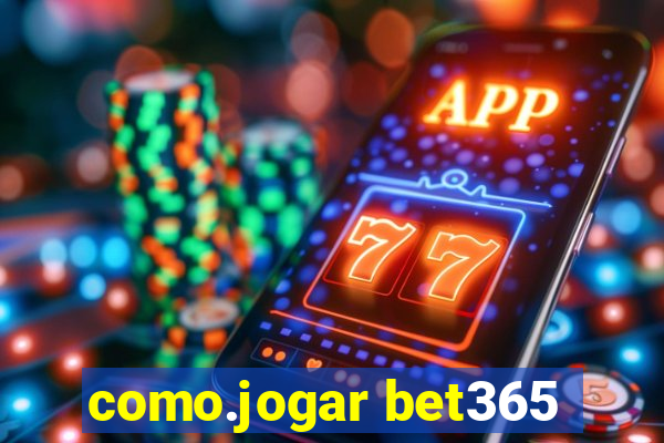 como.jogar bet365