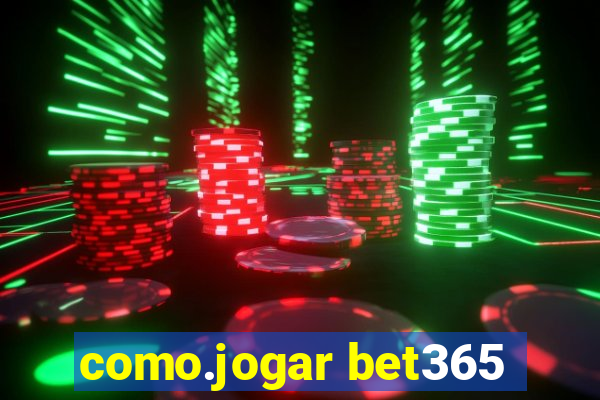 como.jogar bet365