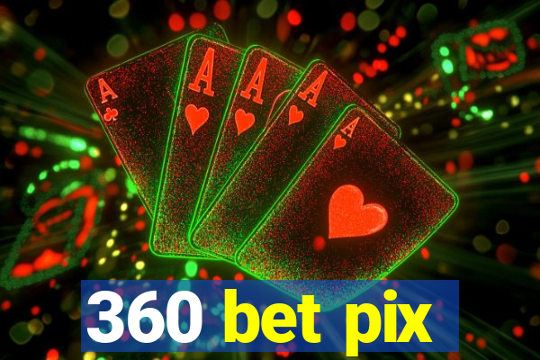 360 bet pix