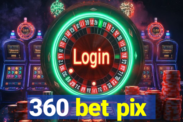 360 bet pix