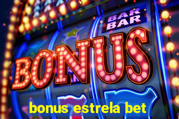 bonus estrela bet