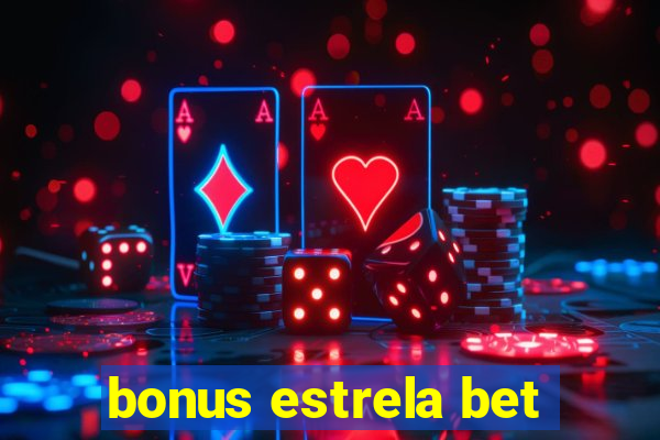 bonus estrela bet