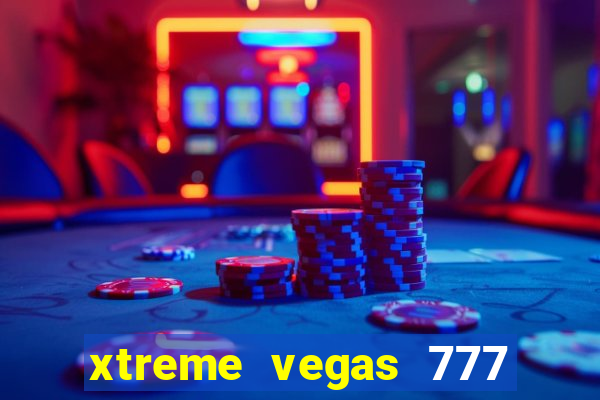 xtreme vegas 777 classic slots