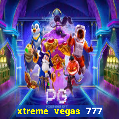 xtreme vegas 777 classic slots