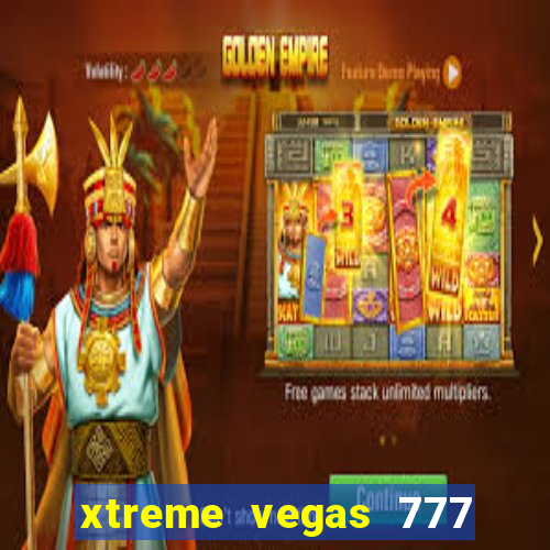 xtreme vegas 777 classic slots