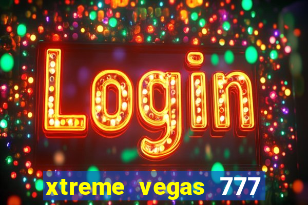 xtreme vegas 777 classic slots