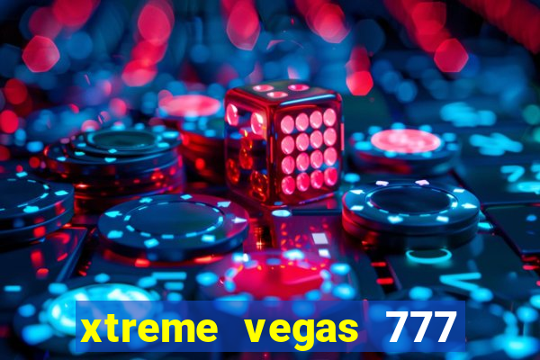 xtreme vegas 777 classic slots