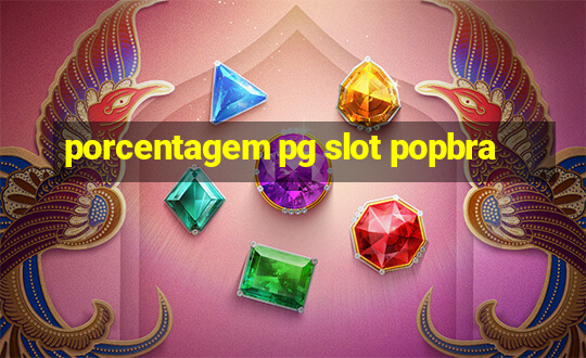 porcentagem pg slot popbra