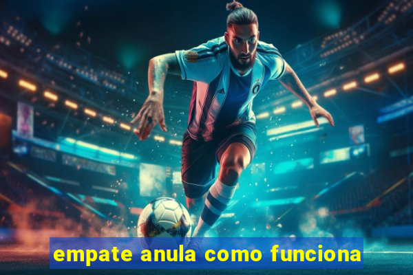 empate anula como funciona