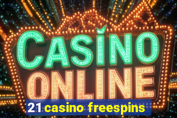 21 casino freespins