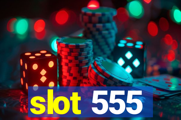 slot 555