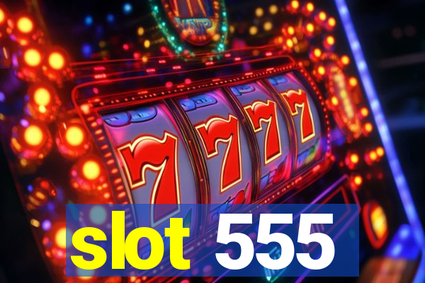 slot 555