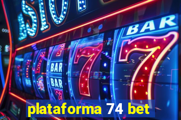 plataforma 74 bet