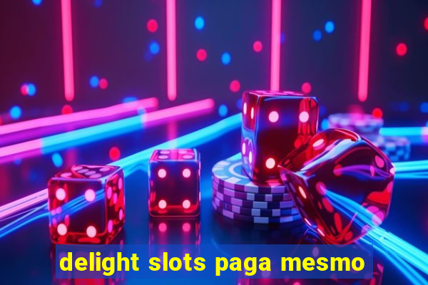 delight slots paga mesmo