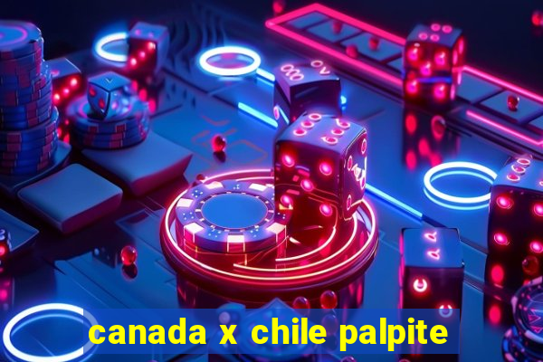 canada x chile palpite