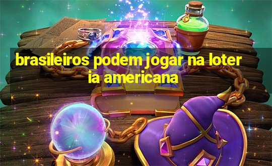 brasileiros podem jogar na loteria americana