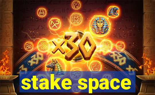 stake space