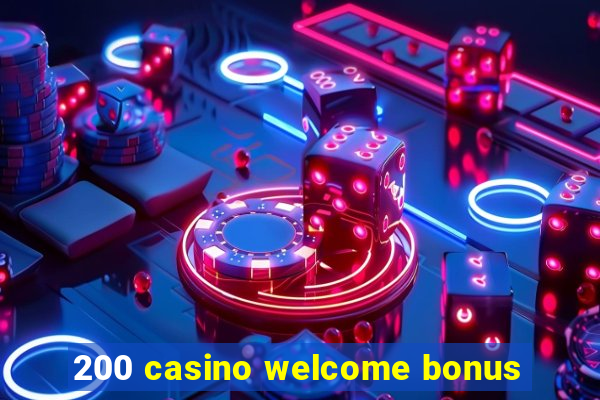 200 casino welcome bonus