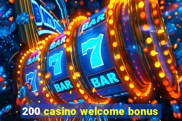 200 casino welcome bonus