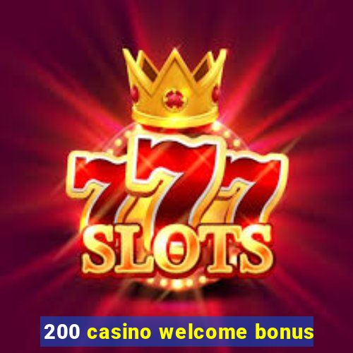 200 casino welcome bonus