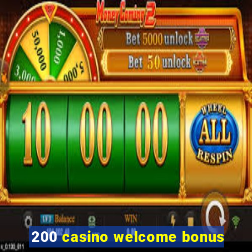 200 casino welcome bonus