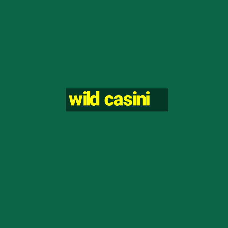 wild casini