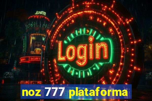 noz 777 plataforma