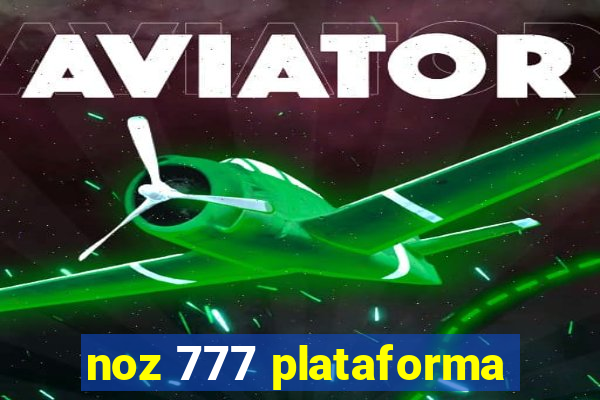 noz 777 plataforma