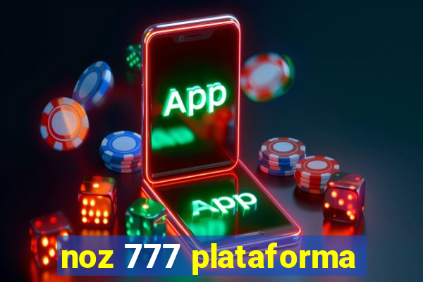 noz 777 plataforma