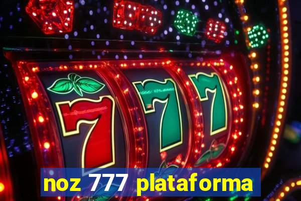 noz 777 plataforma