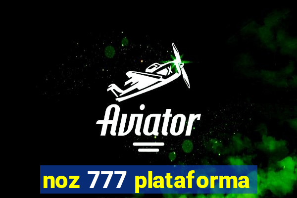 noz 777 plataforma