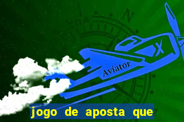 jogo de aposta que pode depositar qualquer valor