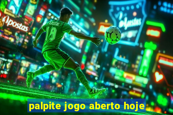 palpite jogo aberto hoje