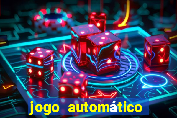 jogo automático para ganhar dinheiro