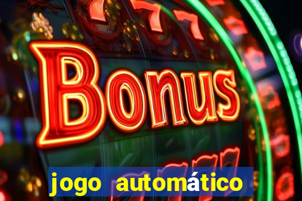 jogo automático para ganhar dinheiro