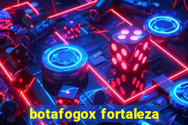 botafogox fortaleza