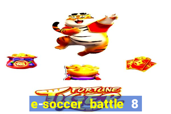 e-soccer battle 8 minutos tabela