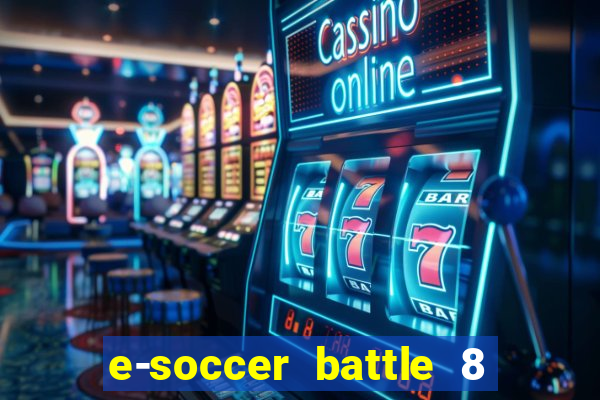 e-soccer battle 8 minutos tabela