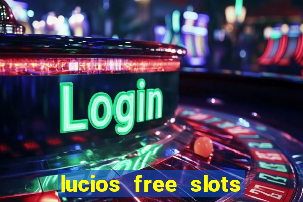 lucios free slots games free offline