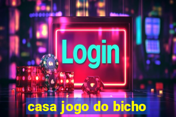 casa jogo do bicho