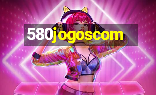 580jogoscom