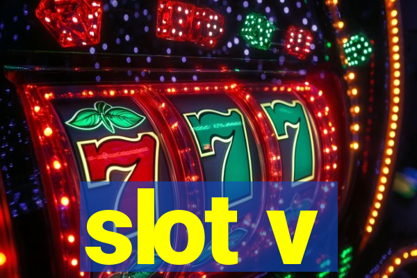 slot v