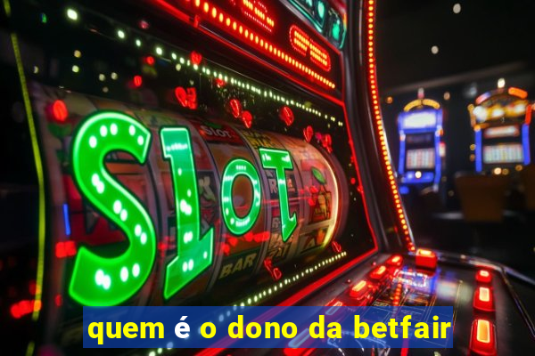 quem é o dono da betfair