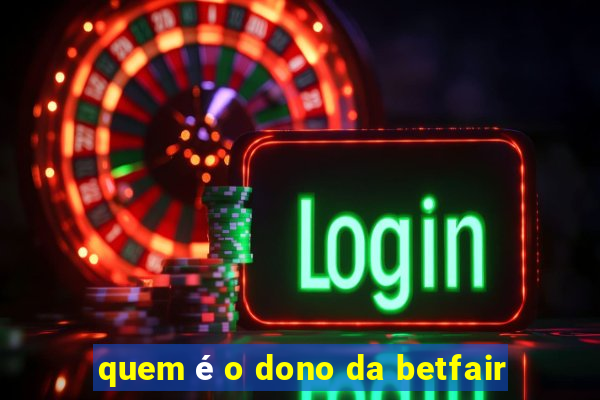 quem é o dono da betfair