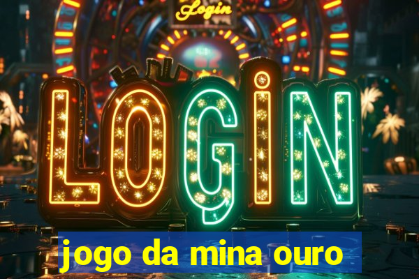 jogo da mina ouro