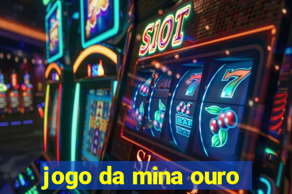 jogo da mina ouro