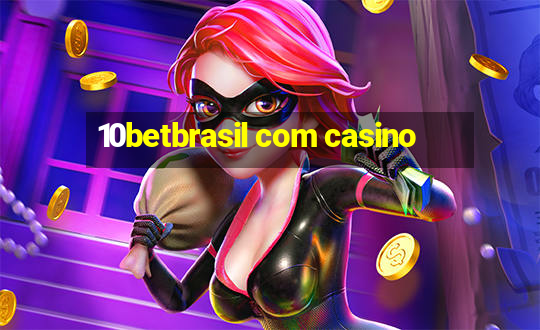 10betbrasil com casino