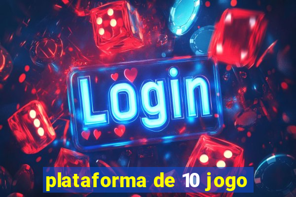 plataforma de 10 jogo