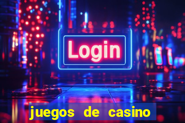 juegos de casino dinero real