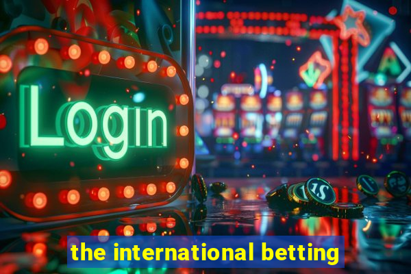 the international betting